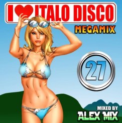 Alex Mix - I Love Italo Disco Mix 27 (2015) front.jpg