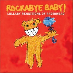 Michael Armstrong - Rockabye Baby! Lullaby Renditions of Radiohead (2006).jpg