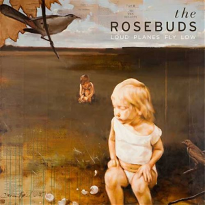 The Rosebuds - Loud Planes Fly Low (2011).png