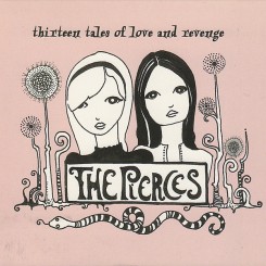 The Pierces - Thirteen Tales of Love and Revenge (2007).jpg