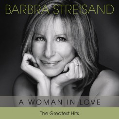 Barbra Streisand - A Woman in Love - The Greatest Hits (2012).jpg