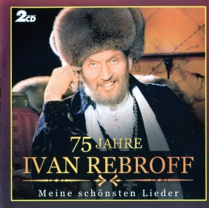 Ivan Rebroff (75 Jahre), Meine schonsten 2CD (2006).jpg