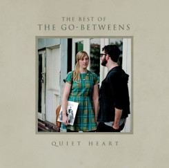 The Go-Betweens – Quiet Heart Best of the Go-Betweens (2012).jpg