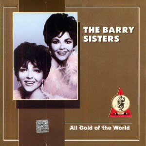 The Barry Sisters - All Gold Of The World (2002).jpg