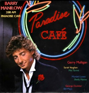 Barry Manilow - 200 AM Paradise Cafe 1984.jpg
