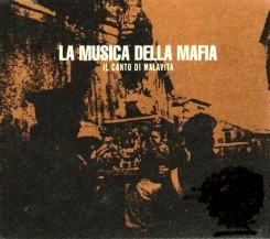 La Musica Della Mafia - Il Canto Di Malavita Vol. I (2000).jpg