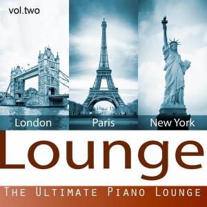 London Paris New York Lounge - The Ultimate Piano Lounge, Vol. 2 (2013).jpg
