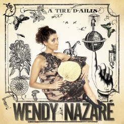 Wendy Nazare - A Tire D'Ailes (2012).jpg