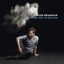 Alex Beaupain – Apres Moi Le Deluge (2013).jpg