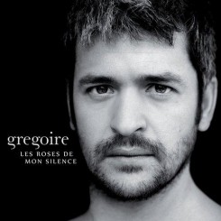 Gregoire - Les Roses de Mon Silence (2013).jpg