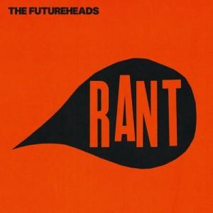 The Futureheads - Rant (2012).jpg