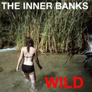 The Inner Banks - Wild (2012).jpg