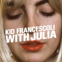 Kid Francescoli - With Julia (2014).jpg