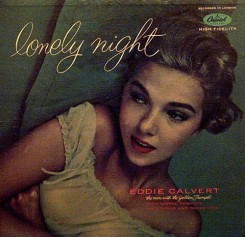 Eddie Calvert with Norrie Paramor and His Strings and Orchestra - Lonely Nights (1956)..jpg