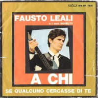 Fausto Leali &amp; I Novelty* ‎– A Chi / Se Qualcuno Cercasse Di Te 