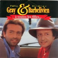 Felix Gray & Didier Barbelivien - A Tous Les Fi.jpg