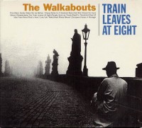 1107682623_The_Walkabouts_-_Train_Leaves_At_Eight.jpg