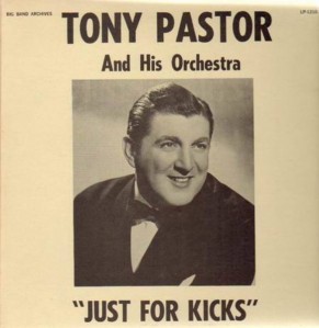 tony_pastor_and_his_orchestra-just_for_kicks