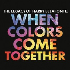 harry-belafonte---the-legacy-of-harry-belafonte-when-colors-come-together-(2017)