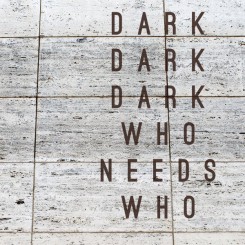 dark-dark-dark---who-needs-who