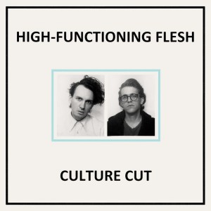 00-high-functioning_flesh-culture_cut-(dais101)-web-2017