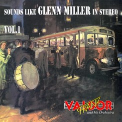 frank-valdor-and-his-orchestra---sounds-like-glenn-miller-in-stereo-vol.1-(1972)-2011