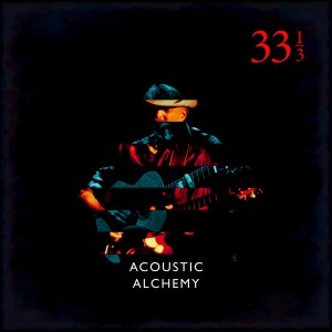 acoustic-alchemy---thirty-three-and-a-third-(2018)
