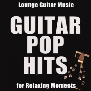 guitar-pop-hits-smooth-and-lounge-guitar-music-for-relaxing-moments