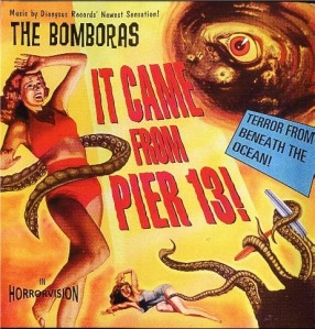 the-bomboras---it-came-from-pier-13!---cover