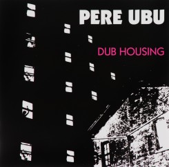 pere-ubu-albom-dub-housing-(1978)
