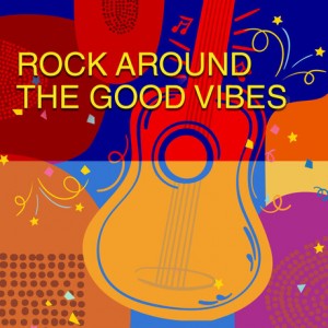 rock-around-the-good-vibes