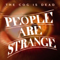 the-cog-is-dead---people-are-strange