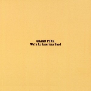 grand-funk-railroad-albom-we’re-an-american-band-(1973)