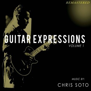 chris-soto---guitar-expressions,-vol.-1-(remastered)-(2020)