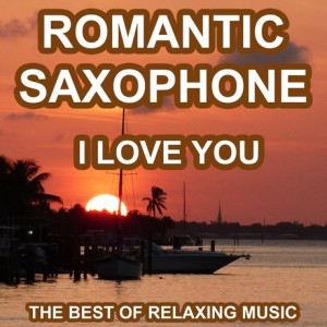 romantic-saxophone-i-love-you-the-best-of-relaxing-music-and-love-songs