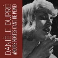 02---danièle-dupré---amours-mortes-(tant-de-peine)