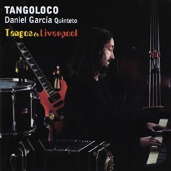daniel-garcía-quinteto---tangoloco---tangos-de-liverpool-2004