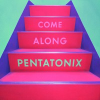 pentatonix---come-along