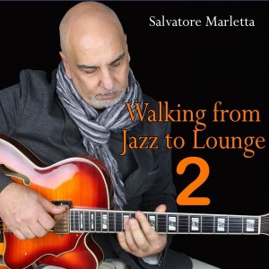 salvatore-marletta---walking-from-jazz-to-lounge-2-(2018)