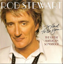 rod-stewart---it-had-to-be-you...-the-great-american-songbook-2002-front