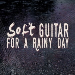 soft-guitar-for-a-rainy-day