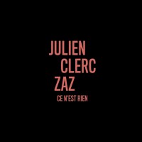 julien-clerc-&-zaz---ce-nest-rien-(en-duo-avec-zaz)