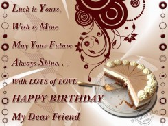 luck-is-yours-wish-is-mine-may-your-future-happy-birthday-my-dear-friend