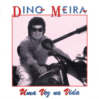 dino-meira---uma-vez-na-vida,-uma-vez-na-vida