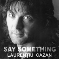 laurentiu-cazan---say-something