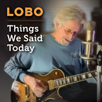 lobo---things-we-said-today