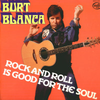 burt-blanca---rock-n-roll-is-good-for-the-soul