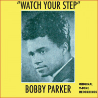 bobby-parker---watch-your-step