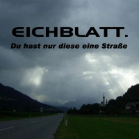 eichblatt.---du-hast-nur-diese-eine-strasse-(la-cattiva-strada)