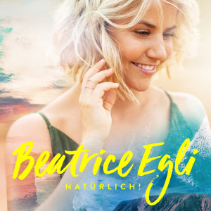 Beatrice Egli - Natürlich! (2019)